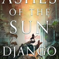 Review of ~ Django Wexler - Ashes of the Sun (Burningblade and Silvereye #1)